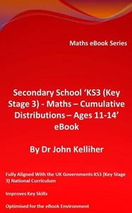 Secondary School ‘KS3 (Key Stage 3) – Maths – Cumulative Distributions – Ages 11-14’ eBook